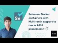 Running Multi-Arch Selenium Docker grid to run in ARM processors (Apple M1 and RPi3)