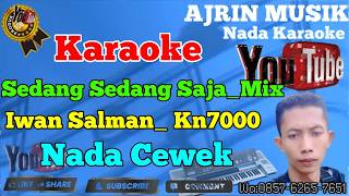 Iwan salman - Sedang Sedang Saja Mix Jungle  [Karaoke] Kn7000 - Nada Wanita | Ajrin Musik