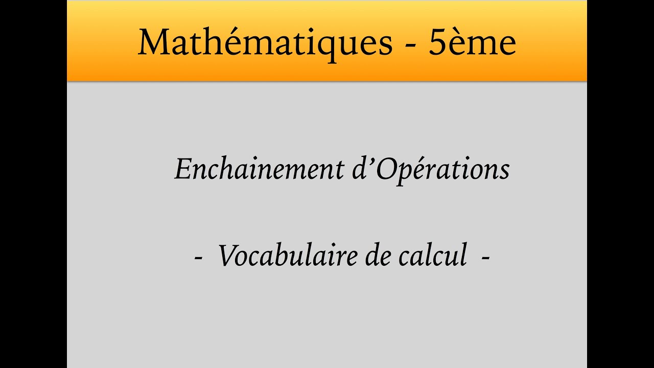 5e - Enchainement d'Opérations (cours - vocabulaire) - YouTube