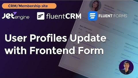Updating Member Profiles with Fluent CRM & Fluent Forms