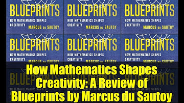 How Mathematics Shapes CreatReview of Blueprints by Marcus du Sautoyivity: A