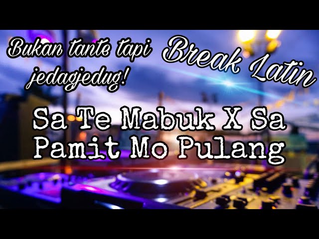 DJ SA TE MABUK X SA PAMIT MO PULANG (Break Latin) class=