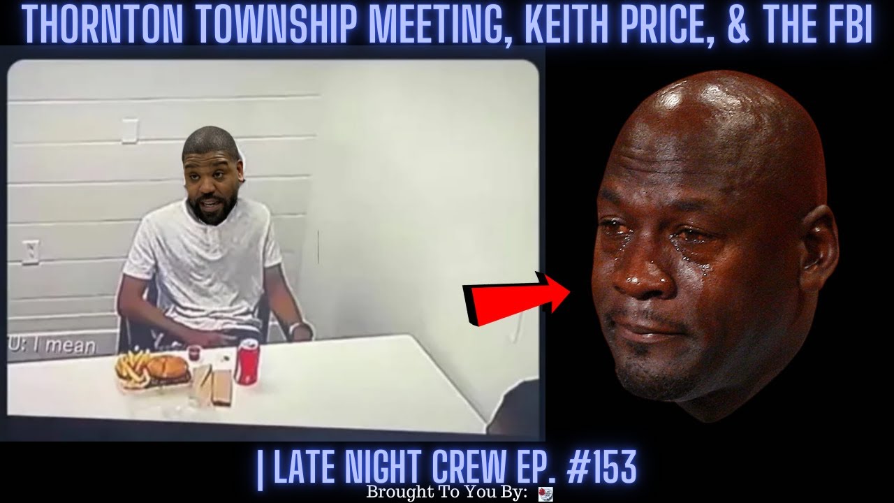 Thornton Township Meeting, Keith Price, & The FBI | Late Night Crew Ep. 153