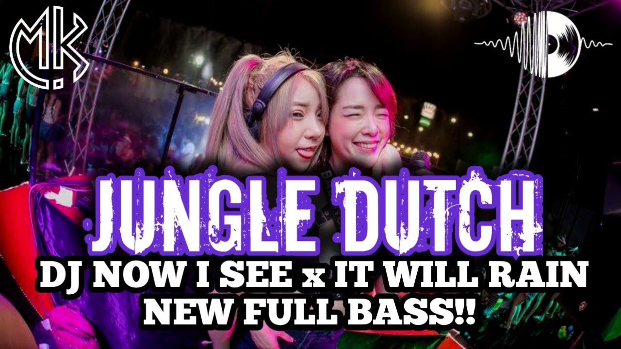 JUNGLE DUTCH DJ NOW I SEE x IT WILL RAIN NEW FULL BASS - YouTube