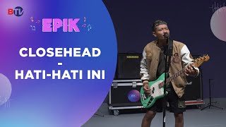Closehead - Hati-Hati Ini