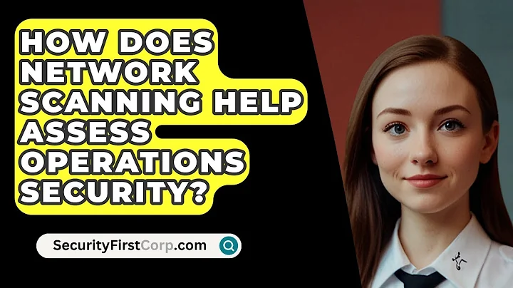 How Does Network Scanning Help Assess Operations Security? - SecurityFirstCorp.com
