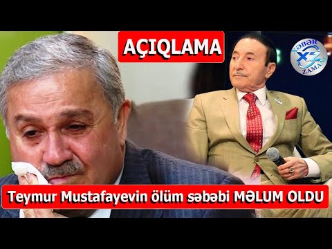 Teymur Mustafayevin ölüm səbəbi MƏLUM OLDU — AÇIQLAMA ( Teymur Əmi )