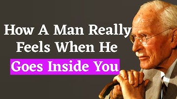 How A Man Really Feels When He Goes Inside You | Carl Jung EXPOSES Men
