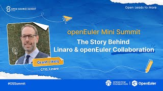 openEuler Mini Summit — The Story Behind Linaro & openEuler Collaboration