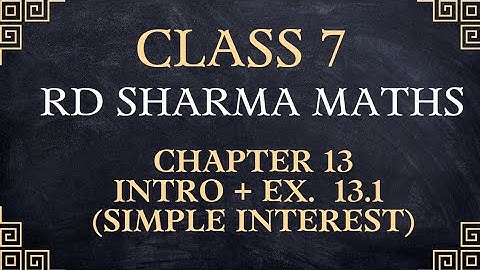 class 7th maths | ex 13.1 rd sharma maths class 7| introduction and exercise || simple interest