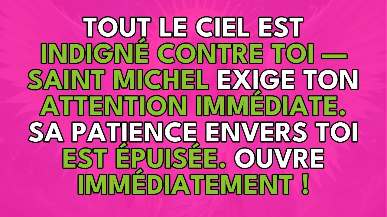 TOUT LE CIEL EST INDIGNÉ CONTRE TOI — SAINT MICHEL EXIGE TON ATTENTION IMMÉDIATE.