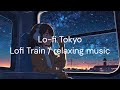 〈90min〉Lofi train /Relaxing music 作業用 勉強用