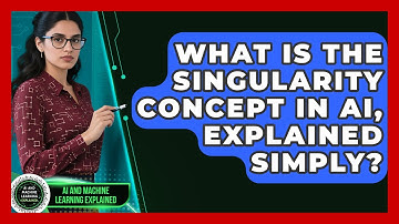 What Is The Singularity Concept In AI, Explained Simply? - AI and Machine Learning Explained