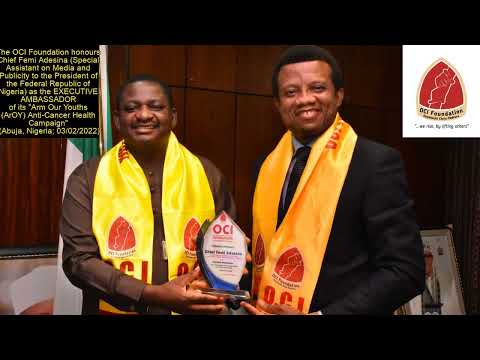 Femi Adesina (Nigerian President's Media Aide) becomes OCI Foundation's EXECUTIVE AMBASSADOR; 3/2/22