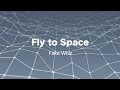 Fake whiz  fly to space lyric