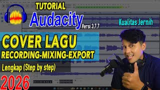 Tutorial Cover Lagu di Audacity 2026 | Suara Jernih Kualitas Studio