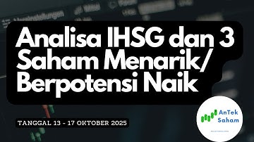 Analisa IHSG dan 3 Saham Menarik / Berpotensi Naik Tanggal 13 - 17 Oktober 2025 @AnTekSaham