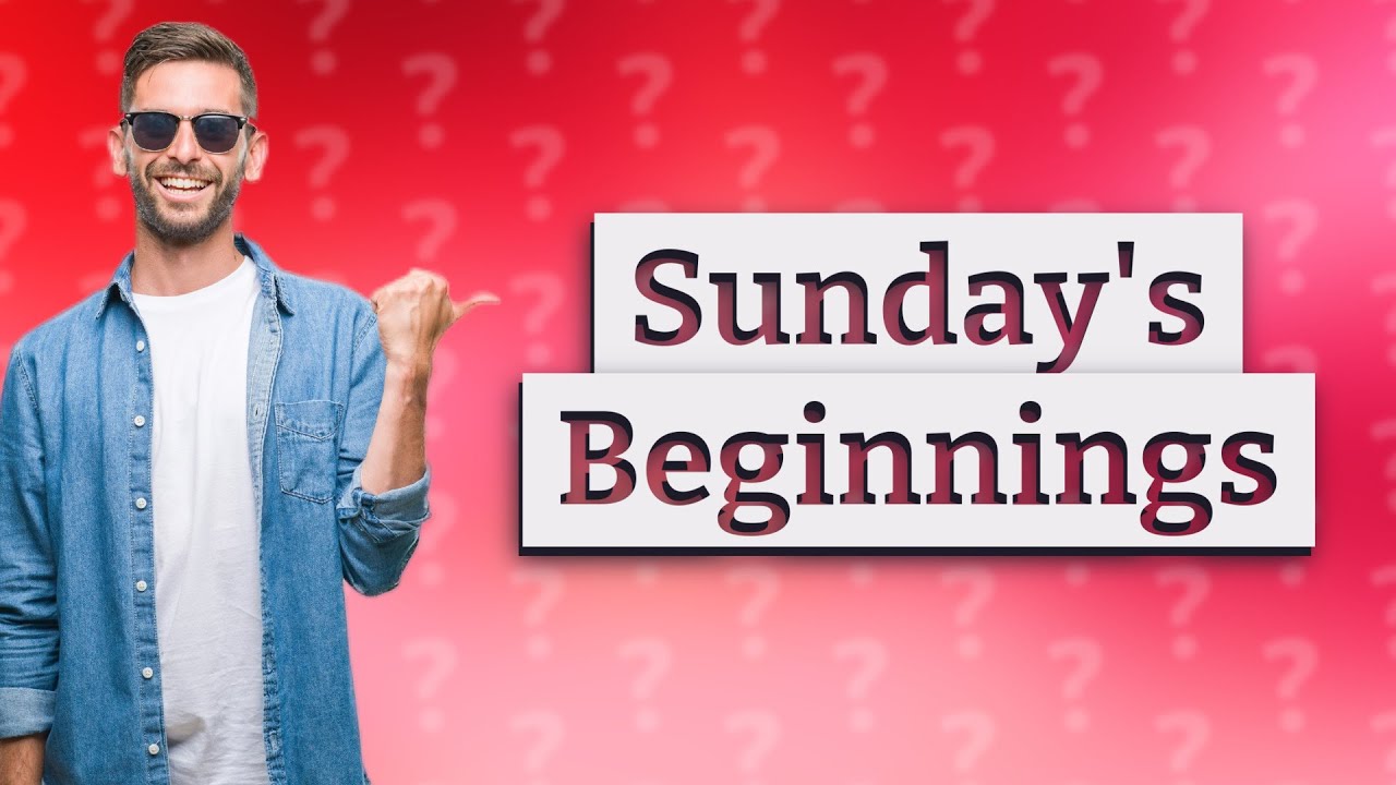 When Did Sunday Become The First Day Of The Week YouTube