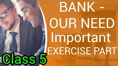 Class 5, English, Lesson 6, Bank   Our Need, Important Exercise Part