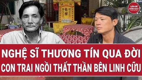 Nghệ sĩ Thương Tín qua đời, con trai ngồi thất thần bên linh cữu