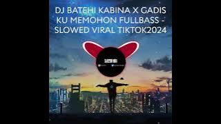 DJ BETEHI KABINA ~GADIS KU MOHON REMIX SLOWED VIRAL TIKTOK 2024