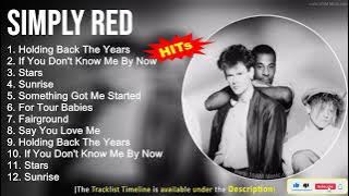 Simply Red Greatest Hits ~ Holding Back The Years, If You Don't Know Me By Now, Stars, Sunrise