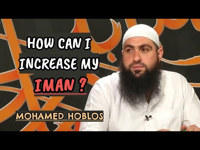 How can I Increase my Iman ?! Mohamed Hoblos
