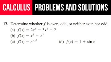 17. Determine whether f is even, odd, or neither even nor odd. (a) f(x)=2x^5-3x^2+2 (b) f(x)=x^3-x^7