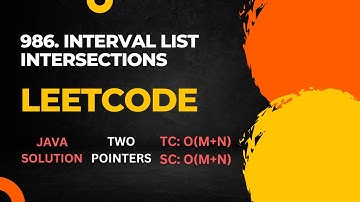 LeetCode 986: Interval List Intersections ✅✅ TWO POINTERS ; O(M+N)⚡⚡