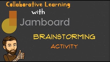 Brainstorming Activity with Jamboard