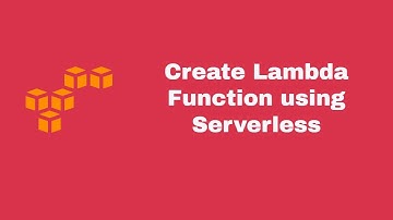 Create AWS Lambda Function using Serverless Framework