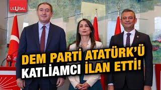 DEM Parti Atatürk&#39;e saldırdı!