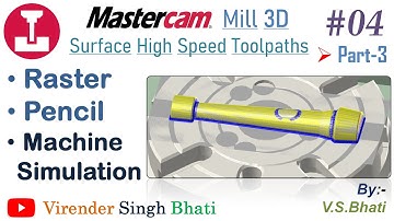 Mastercam Mill 3D || Raster Mill || Pencil Mill || Simulation || Surface High Speed Finish Toolpath