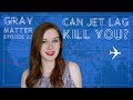 Can Jet Lag Kill You?