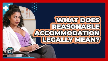 What Does Reasonable Accommodation Legally Mean?