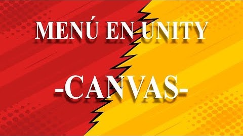Colocación de Canvas UNITY, Tutorial MENÚ en UNITY 3D,