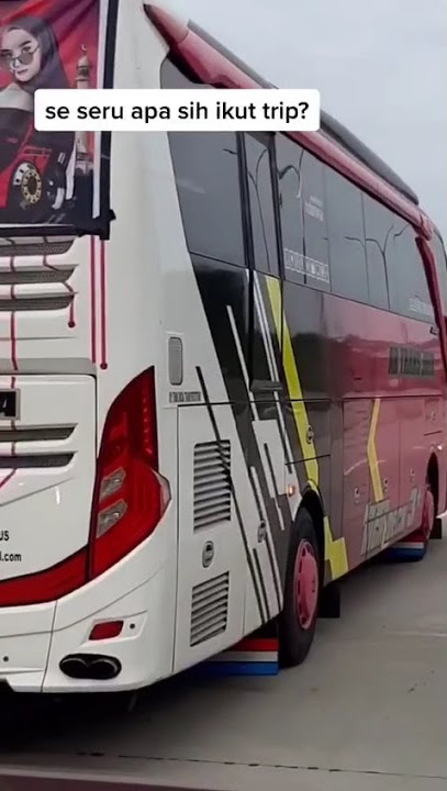 Story WA BUS STJ *SE SERU APA SIH IKUT TRIP* Terbaru 30 Detik