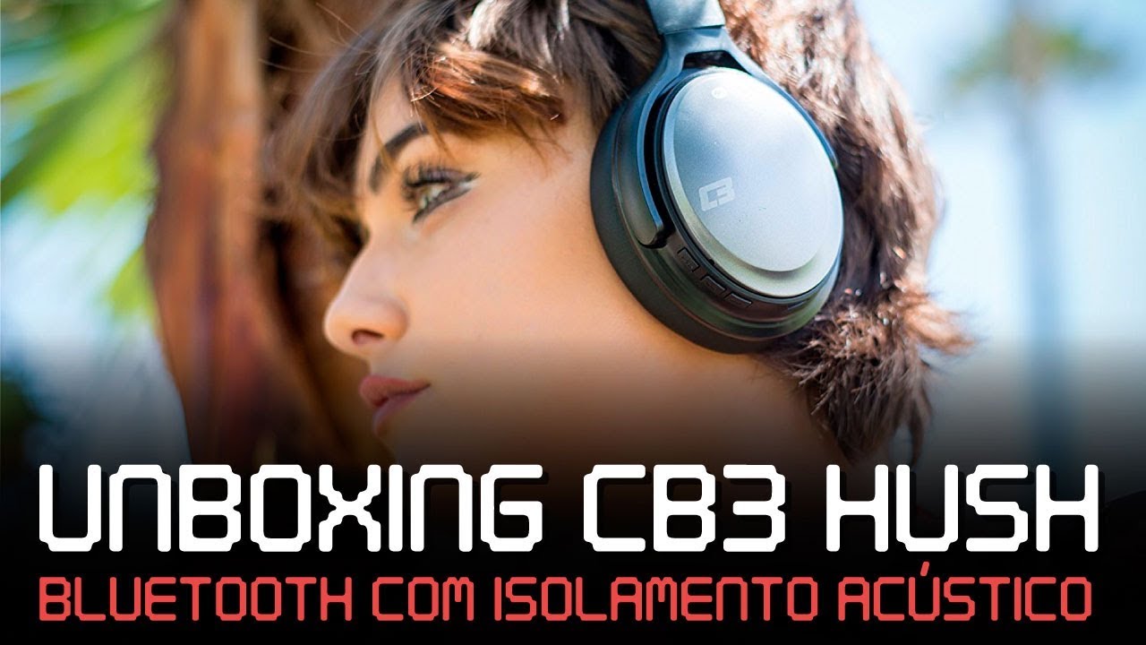 Unboxing Fones Bluetooth CB3 Hush com Isolamento Acústico