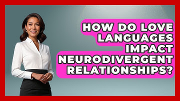 How Do Love Languages Impact Neurodivergent Relationships? - Answers About Autism
