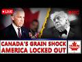 US LOCKS Borders: Canada’s $780B GRAIN Move – US FARMERS Face RUIN