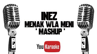 Inez - Menak Wla Meni Mashup (Karaoke Version)