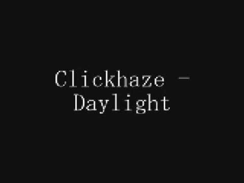Watch Clickhaze - Daylight on YouTube Watch Clickhaze - Daylight on YouTube