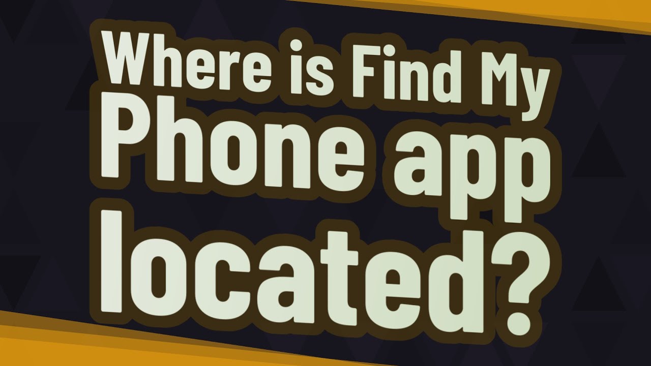 where-is-find-my-phone-app-located-youtube