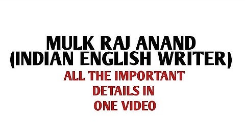 MULK RAJ ANAND ENTIRE WORK IN ONE VIDEO
