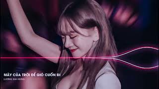 Nếu Mây Của Trời..Để Gió Cuốn Đi ReMix - Lương Gia Hùng ver