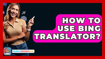 How To Use Bing Translator? - SearchEnginesHub.com