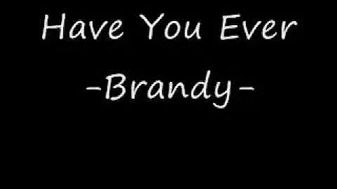 Have You Ever by Brandy