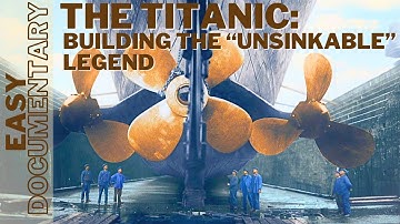 The Titanic: Building the "Unsinkable" Legend - Full Easy Documentary