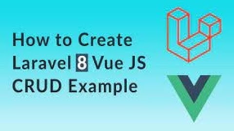SPA CRUD operations with Laravel 8 and Vuejs using Vue Router|Create, Read, Update and delete Vuejs