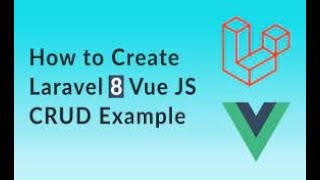 SPA CRUD operations with Laravel 8 and Vuejs using Vue Router|Create, Read, Update and delete Vuejs